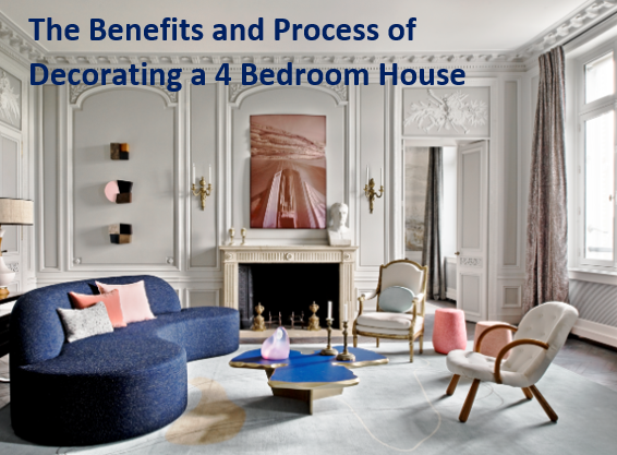 The Benefits and Process of Decorating a 4 Bedroom House