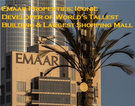 Emaar Properties: Iconic Developer of World's Tallest Building & Largest Shopping Mall