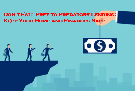 Don't Fall Prey to Predatory Lending: Keep Your Home and Finances Safe