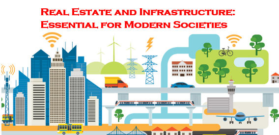 Real Estate and Infrastructure: Essential for Modern Societies
