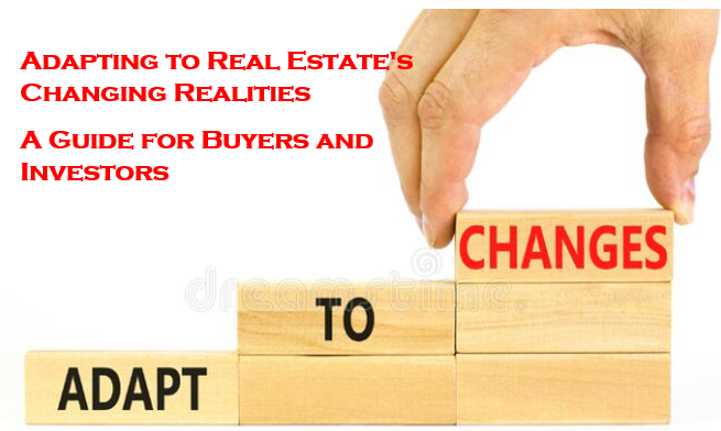 Adapting to Real Estate's Changing Realities: A Guide for Buyers and Investors