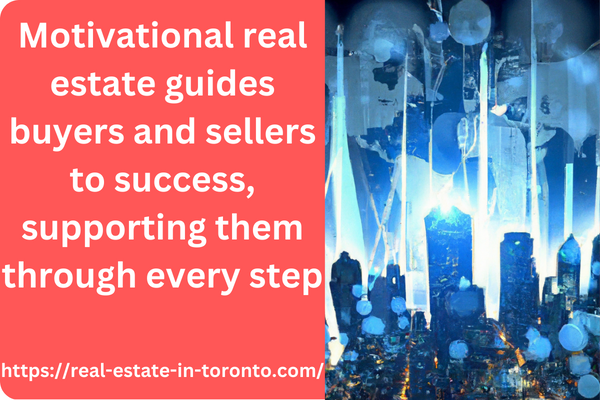 Motivational real estate guides buyers and sellers to success supporting them through every step Motivational Real Estate
