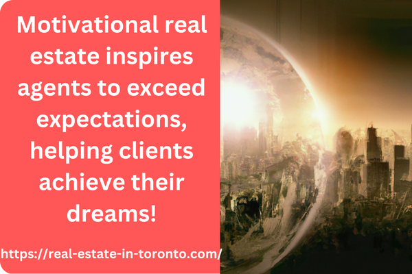 Motivational real estate inspires agents to exceed expectations helping clients achieve their dreams Motivational Real Estate